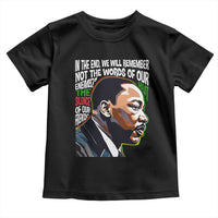 MLK Quotes In The End We Will Remember Not The Words Of Our Enemies Toddler T Shirt Martin Luther King Black History Month