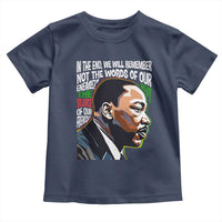 MLK Quotes In The End We Will Remember Not The Words Of Our Enemies Toddler T Shirt Martin Luther King Black History Month