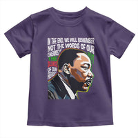 MLK Quotes In The End We Will Remember Not The Words Of Our Enemies Toddler T Shirt Martin Luther King Black History Month