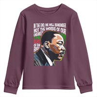 MLK Quotes In The End We Will Remember Not The Words Of Our Enemies Youth Sweatshirt Martin Luther King Black History Month
