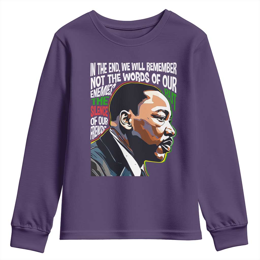 MLK Quotes In The End We Will Remember Not The Words Of Our Enemies Youth Sweatshirt Martin Luther King Black History Month