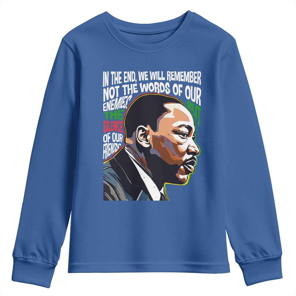 MLK Quotes In The End We Will Remember Not The Words Of Our Enemies Youth Sweatshirt Martin Luther King Black History Month