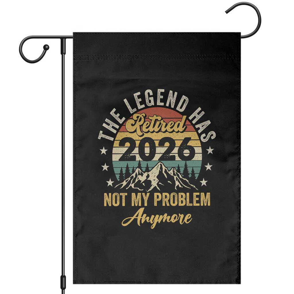 Retirement 2026 Garden Flag The Legend Has Retired 2026 Not My Problem Anymore - Wonder Print Shop