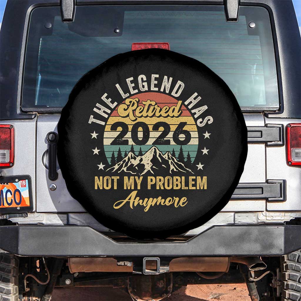 Retirement 2026 Spare Tire Cover The Legend Has Retired 2026 Not My Problem Anymore - Wonder Print Shop