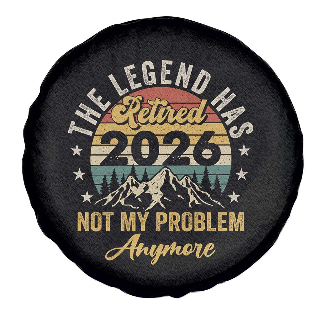 Retirement 2026 Spare Tire Cover The Legend Has Retired 2026 Not My Problem Anymore - Wonder Print Shop
