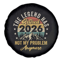 Retirement 2026 Spare Tire Cover The Legend Has Retired 2026 Not My Problem Anymore - Wonder Print Shop