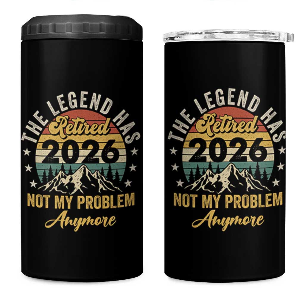 Retirement 2026 4 in 1 Can Cooler Tumbler The Legend Has Retired 2026 Not My Problem Anymore - Wonder Print Shop