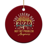 Retirement 2026 Ceramic Ornament The Legend Has Retired 2026 Not My Problem Anymore - Wonder Print Shop