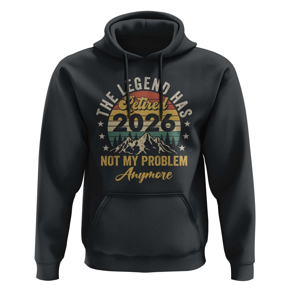 Retirement 2026 Hoodie The Legend Has Retired 2026 Not My Problem Anymore - Wonder Print Shop