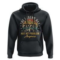 Retirement 2026 Hoodie The Legend Has Retired 2026 Not My Problem Anymore - Wonder Print Shop