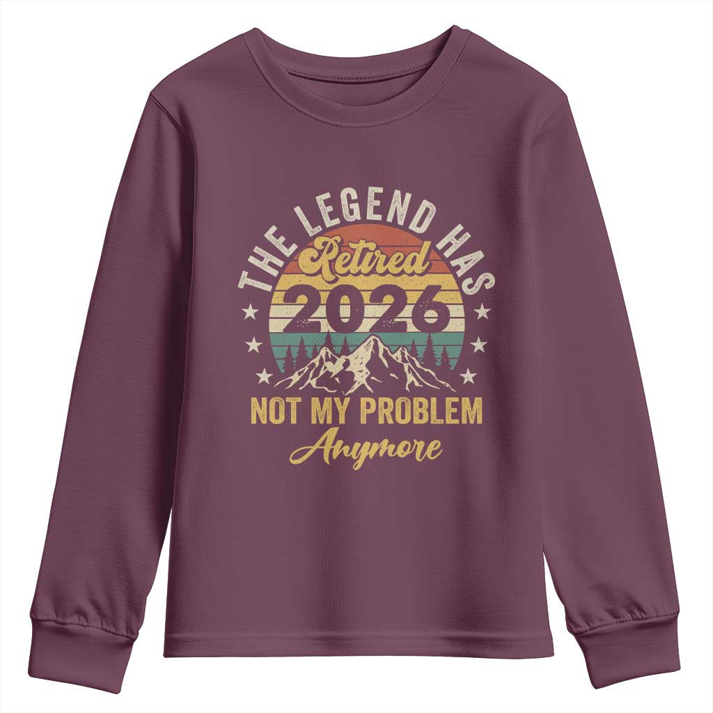 Retirement 2026 Youth Sweatshirt The Legend Has Retired 2026 Not My Problem Anymore - Wonder Print Shop