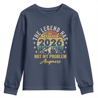 Retirement 2026 Youth Sweatshirt The Legend Has Retired 2026 Not My Problem Anymore - Wonder Print Shop