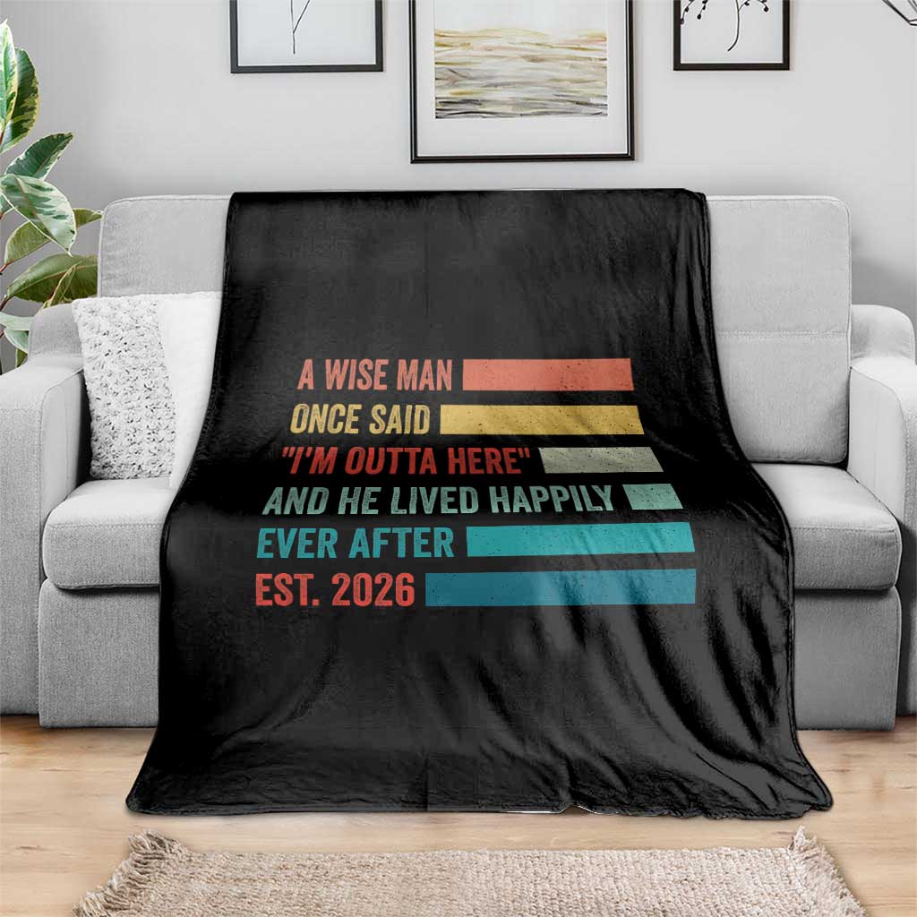 Funny Retired 2026 Throw Blanket A Wise Man Once Said I Am Outta Here Retirement Gifts - Wonder Print Shop