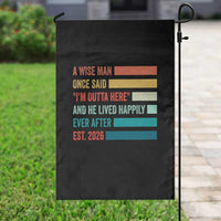 Funny Retired 2026 Garden Flag A Wise Man Once Said I Am Outta Here Retirement Gifts - Wonder Print Shop