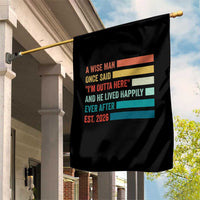 Funny Retired 2026 Garden Flag A Wise Man Once Said I Am Outta Here Retirement Gifts - Wonder Print Shop