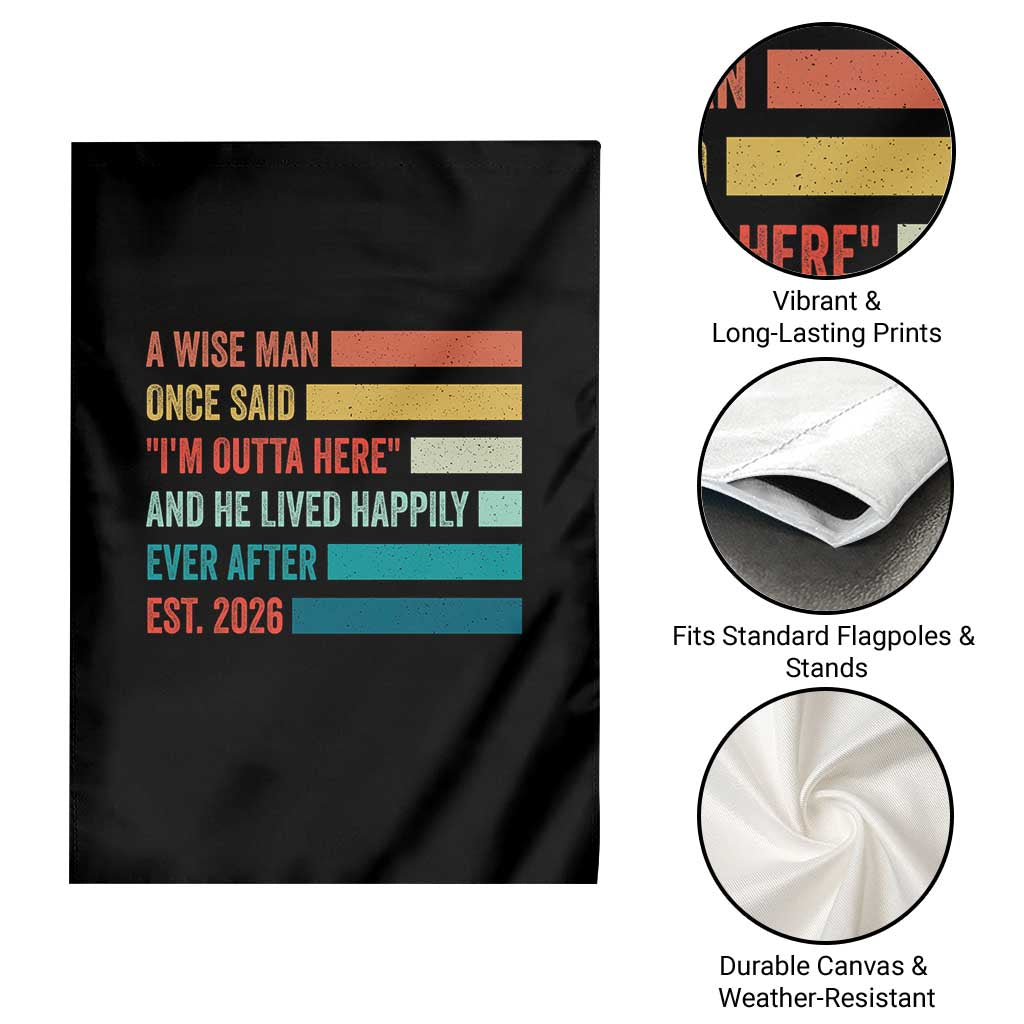 Funny Retired 2026 Garden Flag A Wise Man Once Said I Am Outta Here Retirement Gifts - Wonder Print Shop