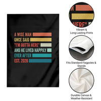 Funny Retired 2026 Garden Flag A Wise Man Once Said I Am Outta Here Retirement Gifts - Wonder Print Shop