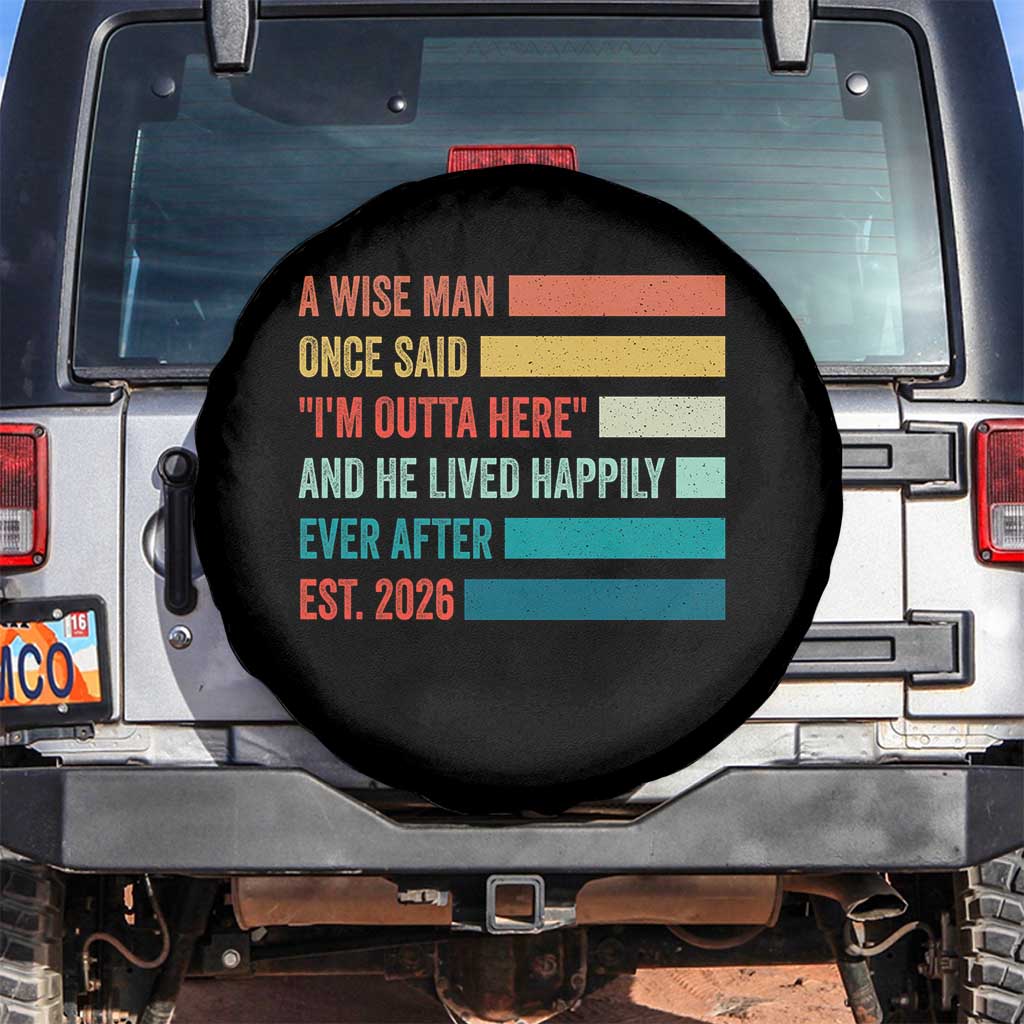 Funny Retired 2026 Spare Tire Cover A Wise Man Once Said I Am Outta Here Retirement Gifts - Wonder Print Shop