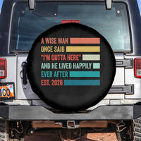 Funny Retired 2026 Spare Tire Cover A Wise Man Once Said I Am Outta Here Retirement Gifts - Wonder Print Shop