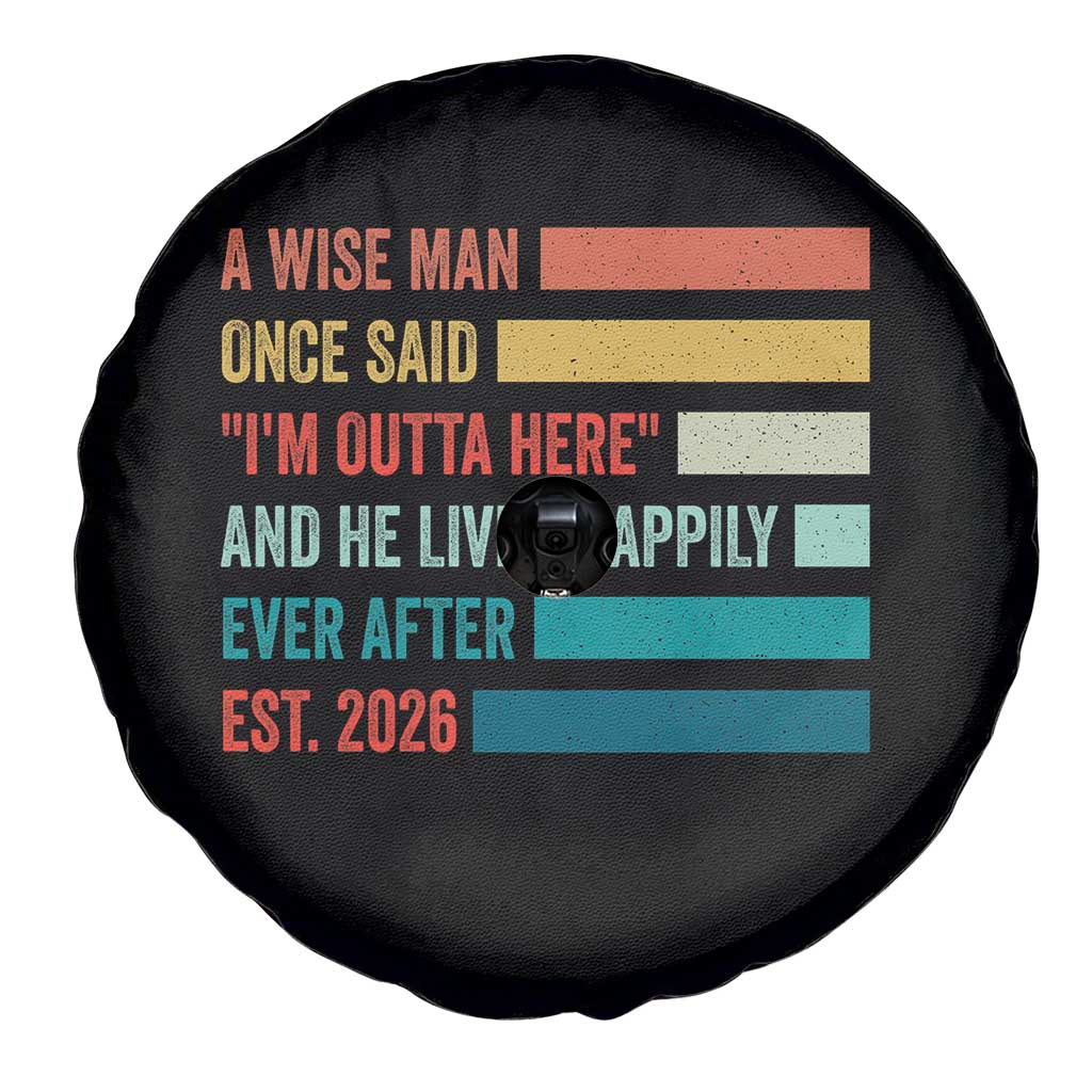 Funny Retired 2026 Spare Tire Cover A Wise Man Once Said I Am Outta Here Retirement Gifts - Wonder Print Shop