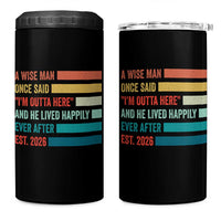 Funny Retired 2026 4 in 1 Can Cooler Tumbler A Wise Man Once Said I Am Outta Here Retirement Gifts - Wonder Print Shop