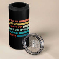 Funny Retired 2026 4 in 1 Can Cooler Tumbler A Wise Man Once Said I Am Outta Here Retirement Gifts - Wonder Print Shop