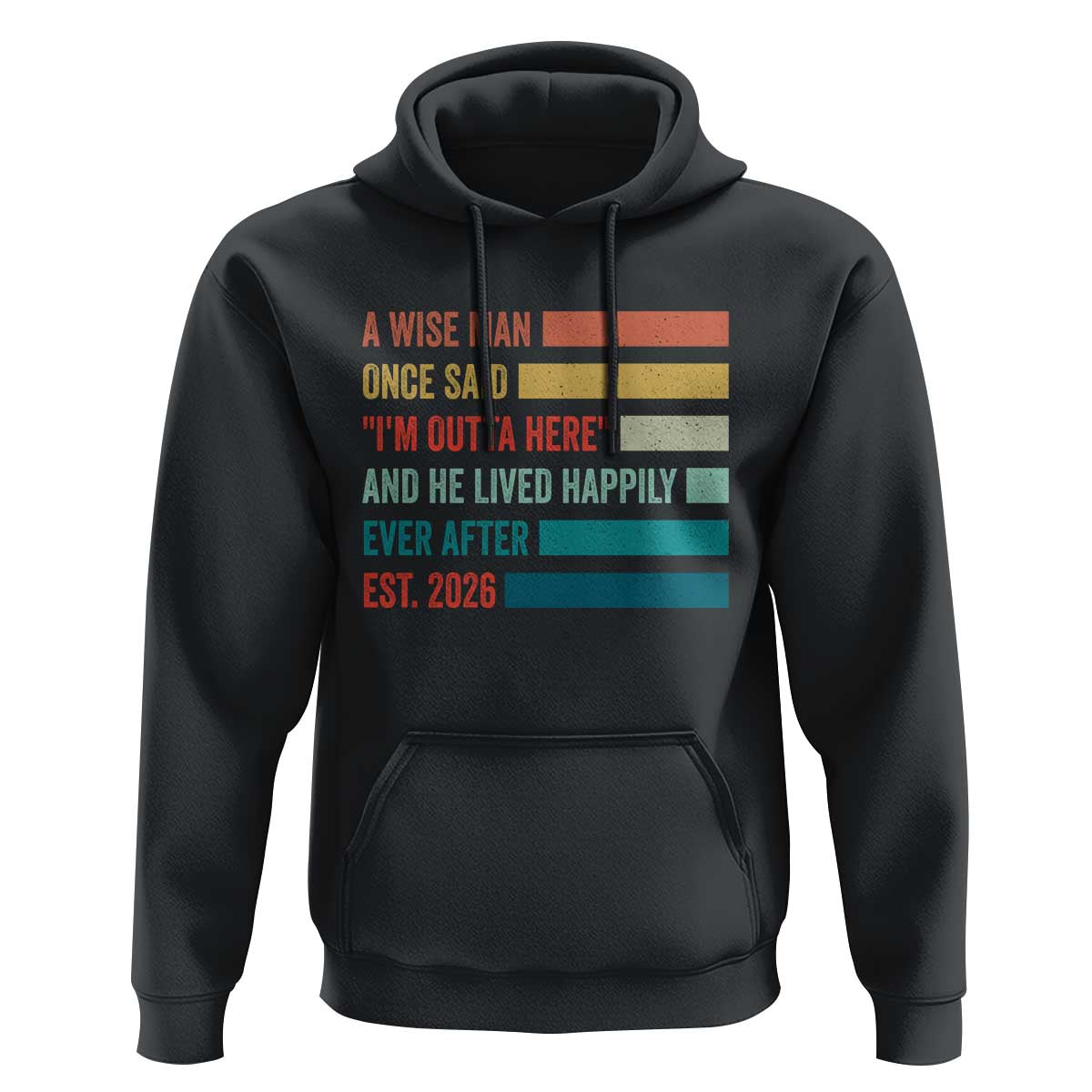 Funny Retired 2026 Hoodie A Wise Man Once Said I Am Outta Here Retirement Gifts - Wonder Print Shop
