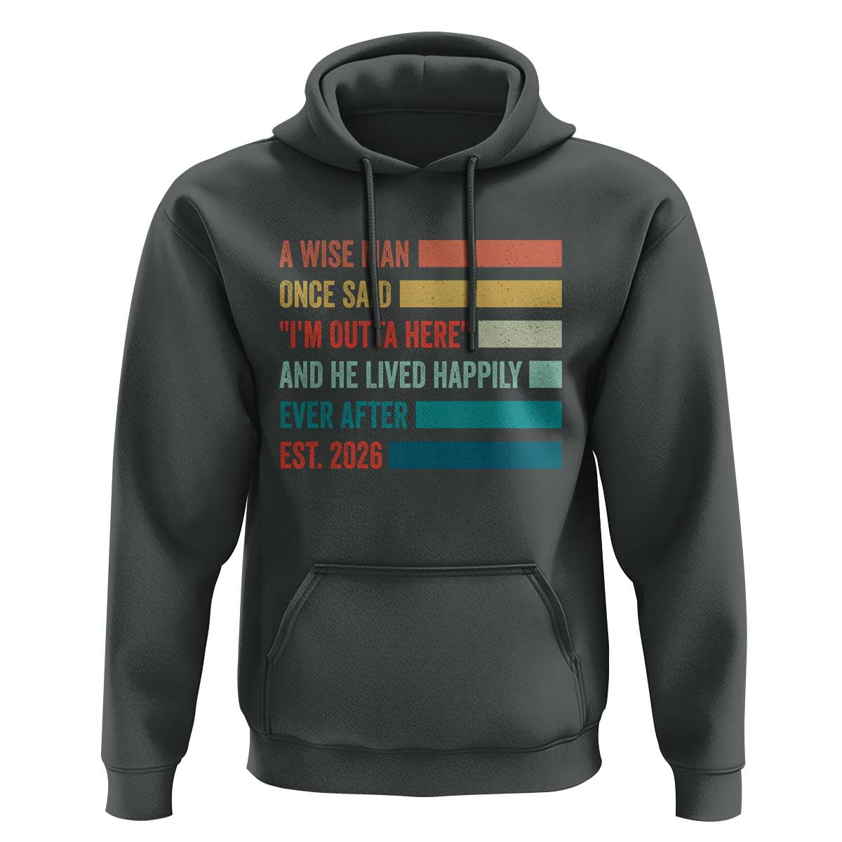 Funny Retired 2026 Hoodie A Wise Man Once Said I Am Outta Here Retirement Gifts - Wonder Print Shop