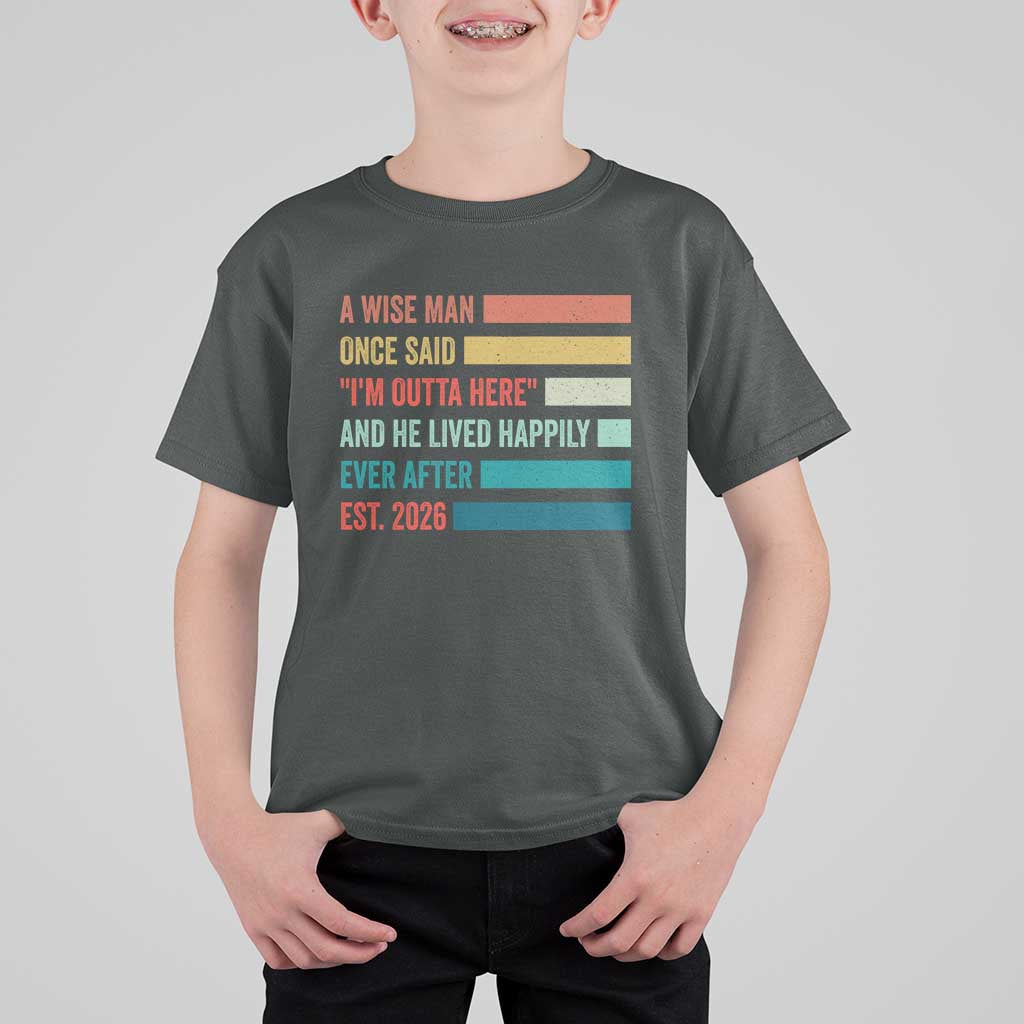 Funny Retired 2026 T Shirt For Kid A Wise Man Once Said I Am Outta Here Retirement Gifts - Wonder Print Shop
