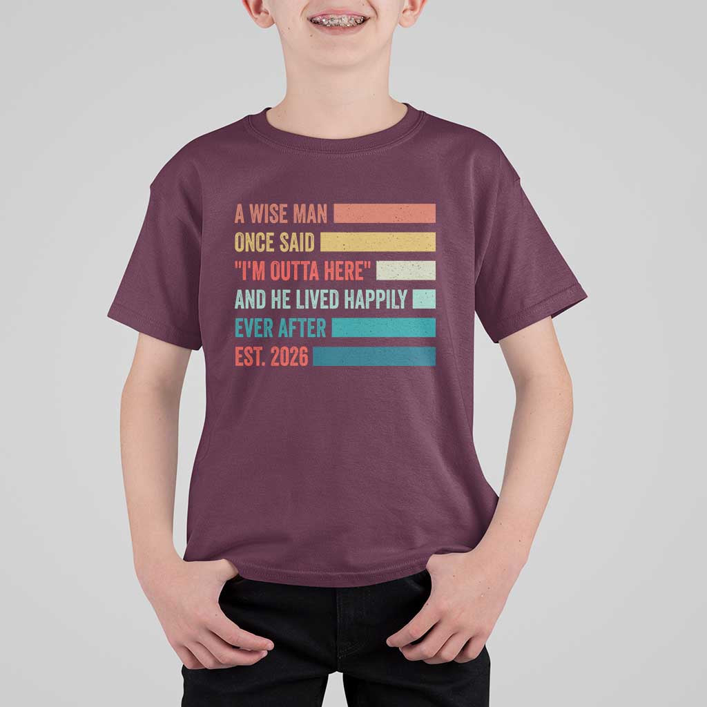 Funny Retired 2026 T Shirt For Kid A Wise Man Once Said I Am Outta Here Retirement Gifts - Wonder Print Shop