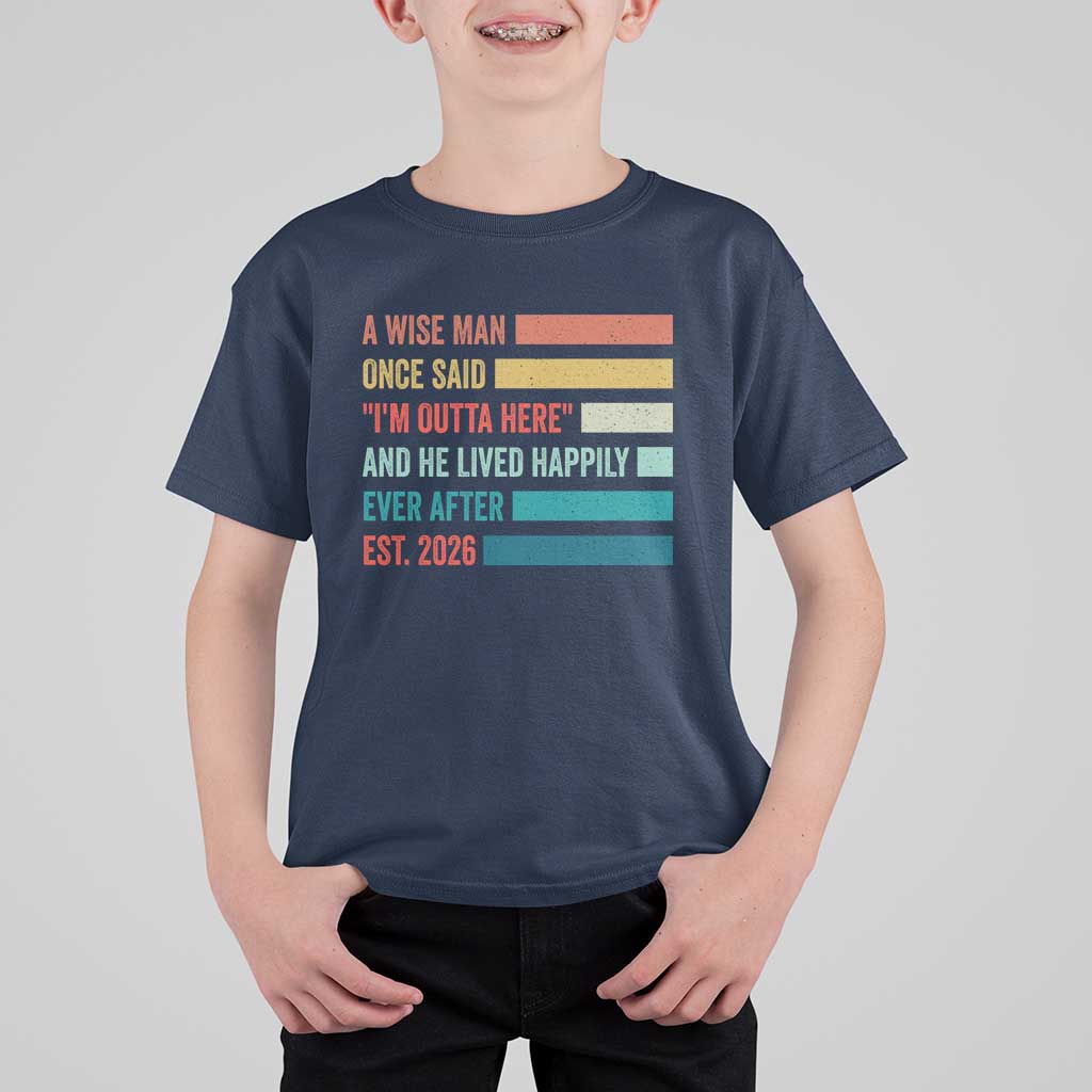 Funny Retired 2026 T Shirt For Kid A Wise Man Once Said I Am Outta Here Retirement Gifts - Wonder Print Shop