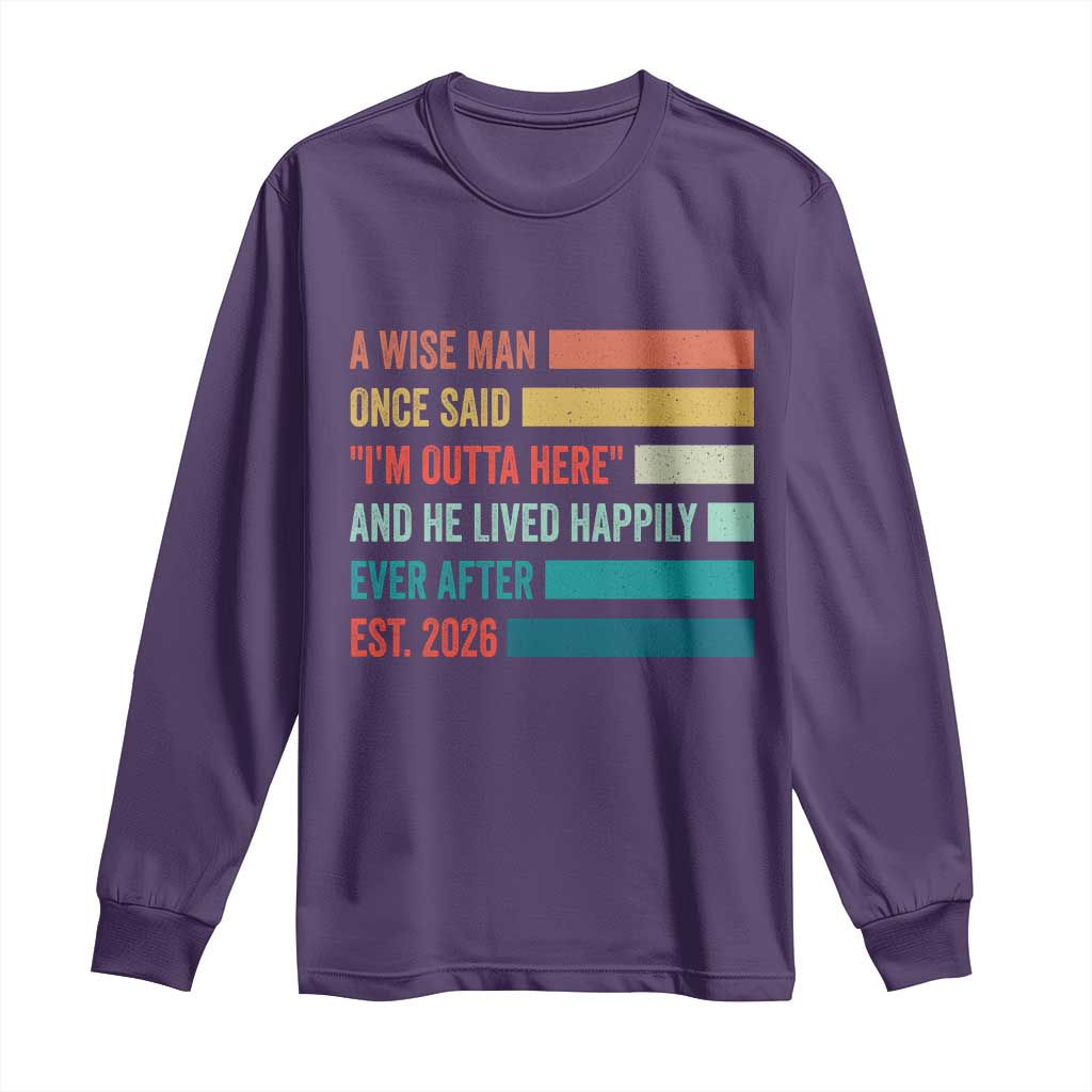 Funny Retired 2026 Long Sleeve Shirt A Wise Man Once Said I Am Outta Here Retirement Gifts - Wonder Print Shop