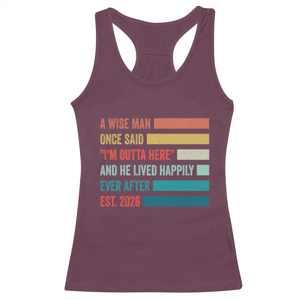 Funny Retired 2026 Racerback Tank Top A Wise Man Once Said I Am Outta Here Retirement Gifts - Wonder Print Shop