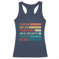 Funny Retired 2026 Racerback Tank Top A Wise Man Once Said I Am Outta Here Retirement Gifts - Wonder Print Shop
