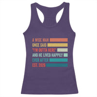 Funny Retired 2026 Racerback Tank Top A Wise Man Once Said I Am Outta Here Retirement Gifts - Wonder Print Shop