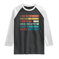 Funny Retired 2026 Raglan Shirt A Wise Man Once Said I Am Outta Here Retirement Gifts - Wonder Print Shop