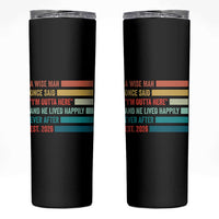 Funny Retired 2026 Skinny Tumbler A Wise Man Once Said I Am Outta Here Retirement Gifts - Wonder Print Shop