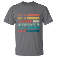 Funny Retired 2026 T Shirt A Wise Man Once Said I Am Outta Here Retirement Gifts - Wonder Print Shop