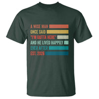 Funny Retired 2026 T Shirt A Wise Man Once Said I Am Outta Here Retirement Gifts - Wonder Print Shop