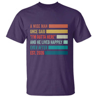 Funny Retired 2026 T Shirt A Wise Man Once Said I Am Outta Here Retirement Gifts - Wonder Print Shop