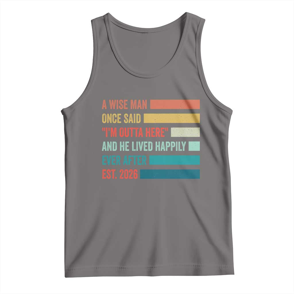 Funny Retired 2026 Tank Top A Wise Man Once Said I Am Outta Here Retirement Gifts - Wonder Print Shop