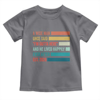 Funny Retired 2026 Toddler T Shirt A Wise Man Once Said I Am Outta Here Retirement Gifts - Wonder Print Shop