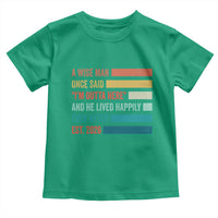 Funny Retired 2026 Toddler T Shirt A Wise Man Once Said I Am Outta Here Retirement Gifts - Wonder Print Shop