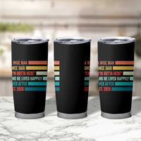 Funny Retired 2026 Tumbler Cup A Wise Man Once Said I Am Outta Here Retirement Gifts - Wonder Print Shop