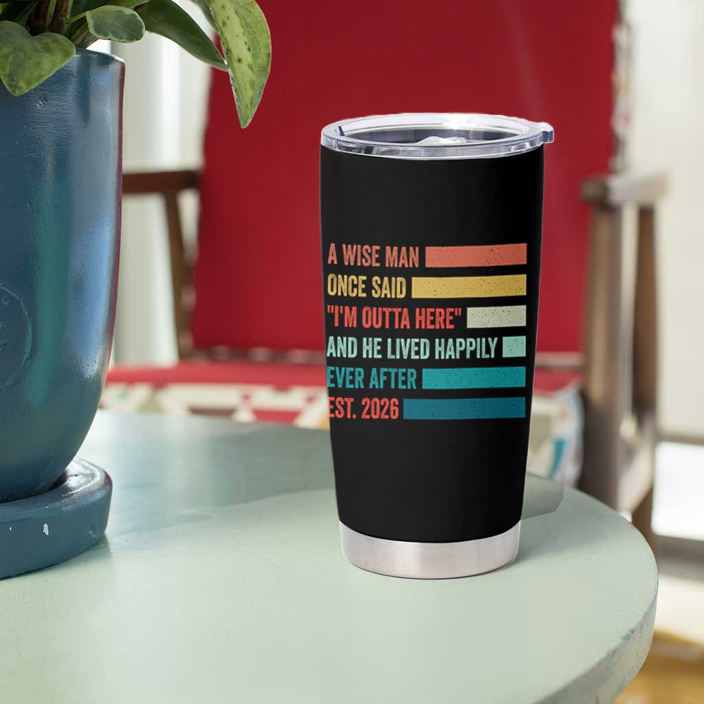 Funny Retired 2026 Tumbler Cup A Wise Man Once Said I Am Outta Here Retirement Gifts - Wonder Print Shop