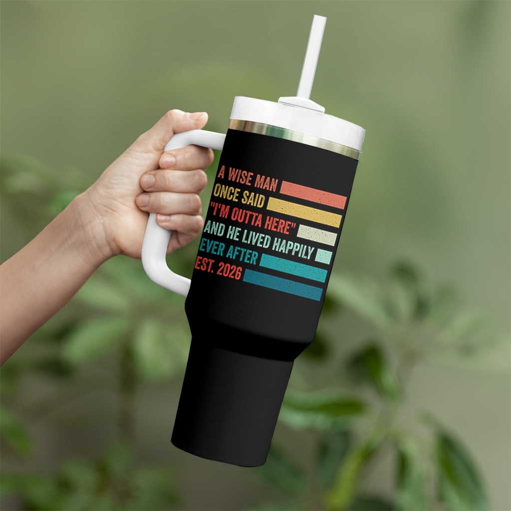 Funny Retired 2026 Tumbler With Handle A Wise Man Once Said I Am Outta Here Retirement Gifts - Wonder Print Shop