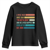 Funny Retired 2026 Youth Sweatshirt A Wise Man Once Said I Am Outta Here Retirement Gifts - Wonder Print Shop
