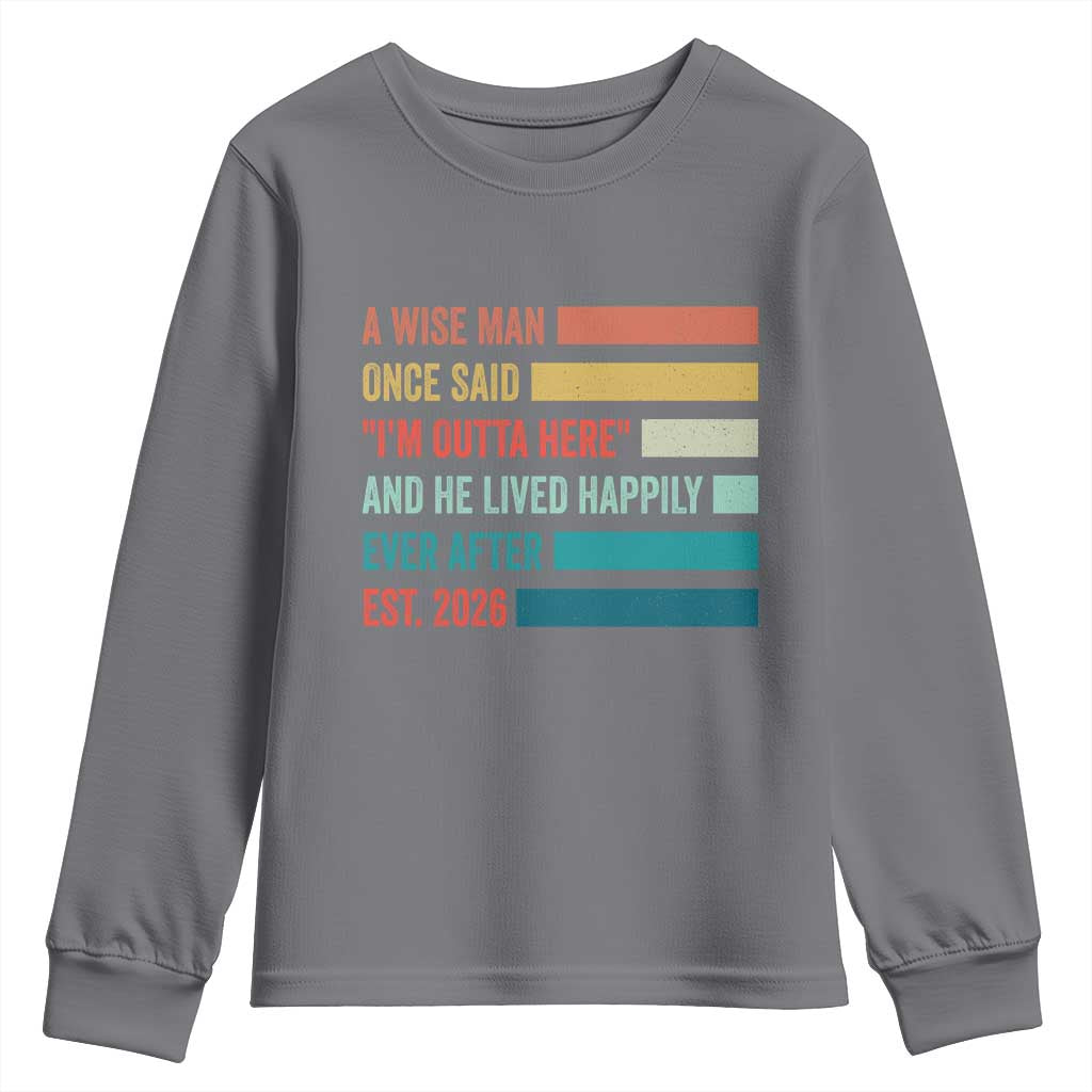 Funny Retired 2026 Youth Sweatshirt A Wise Man Once Said I Am Outta Here Retirement Gifts - Wonder Print Shop