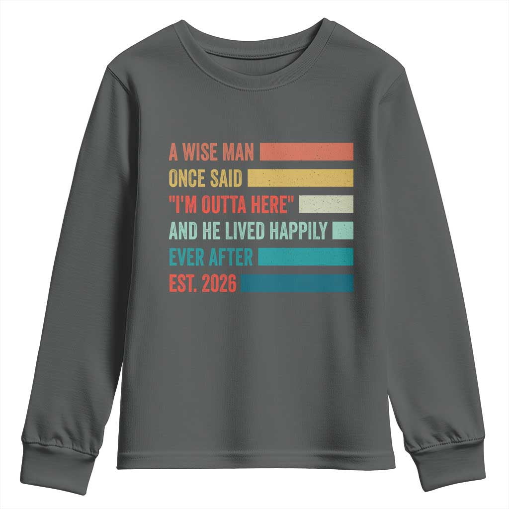Funny Retired 2026 Youth Sweatshirt A Wise Man Once Said I Am Outta Here Retirement Gifts - Wonder Print Shop