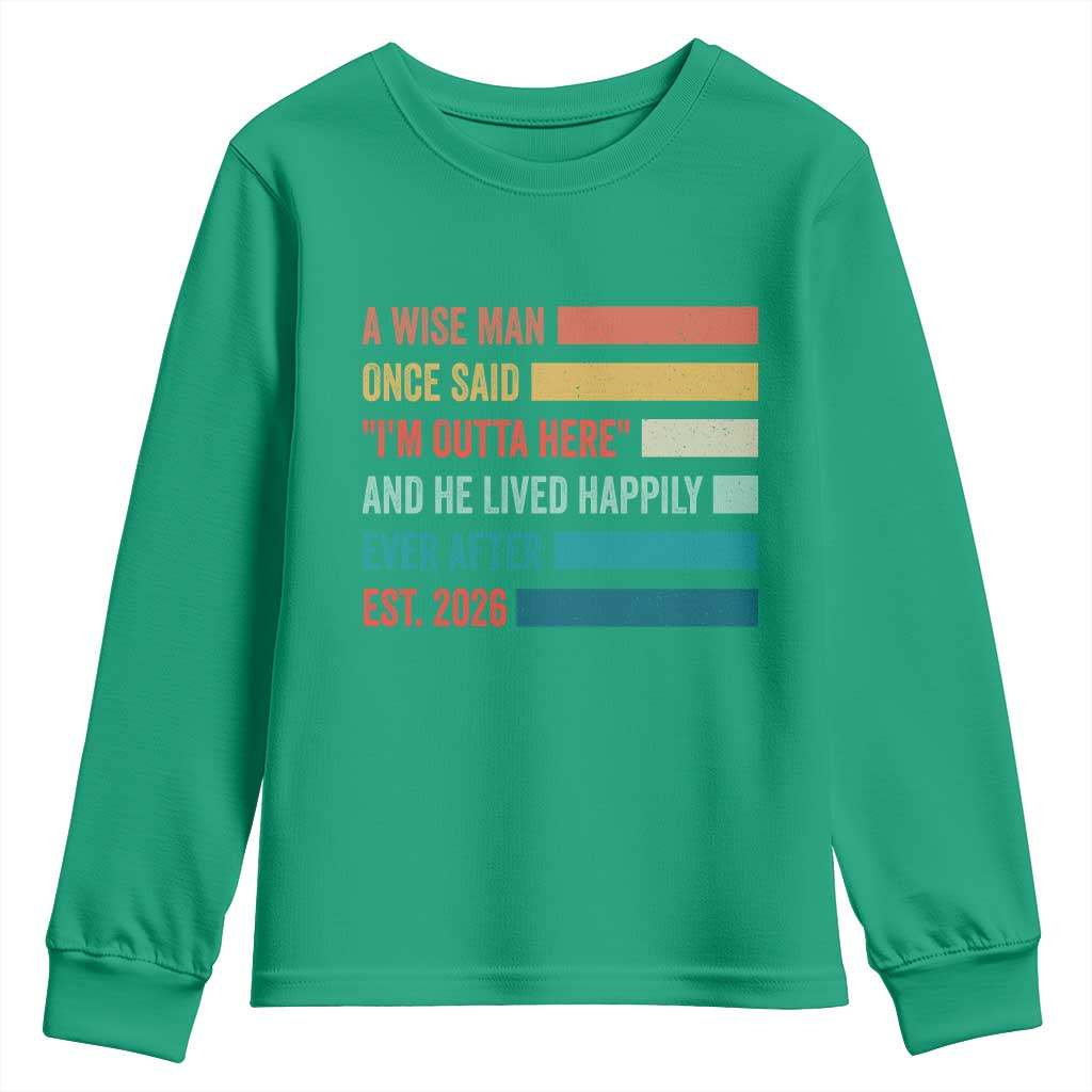 Funny Retired 2026 Youth Sweatshirt A Wise Man Once Said I Am Outta Here Retirement Gifts - Wonder Print Shop
